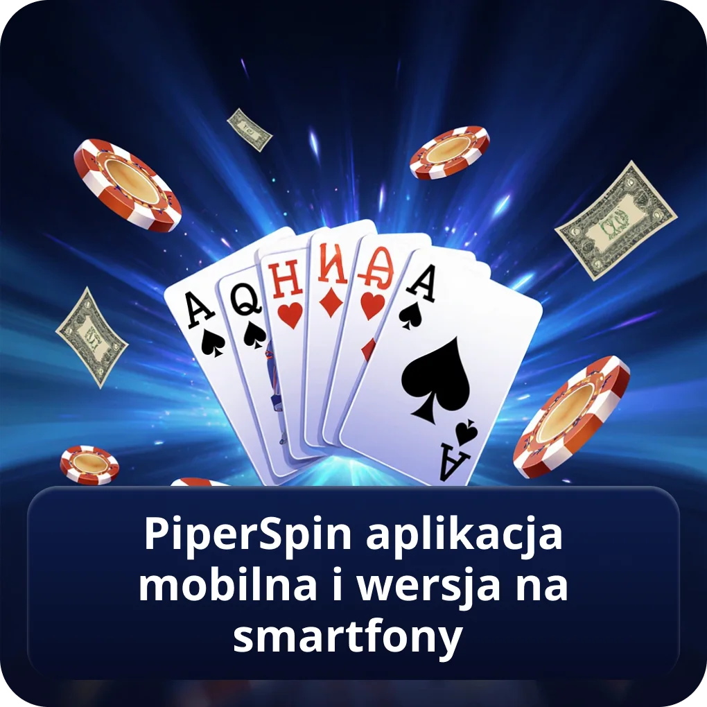 PiperSpin aplikacja mobilna i wersja na smartfony PiperSpin Casino PiperSpin aplikacja mobilna i wersja na smartfony