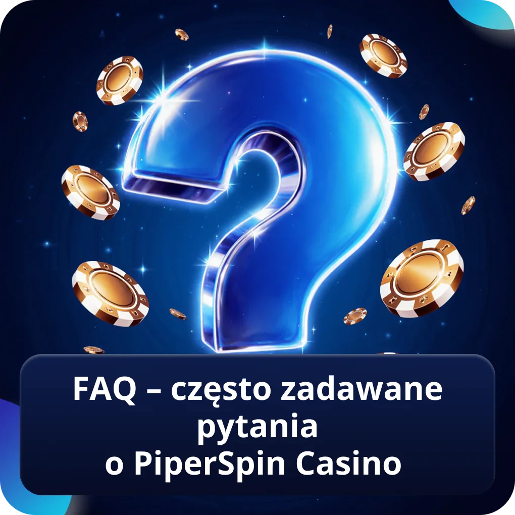 FAQ – często zadawane pytania o PiperSpin Casino odpowiedzi FAQ – często zadawane pytania o PiperSpin Casino